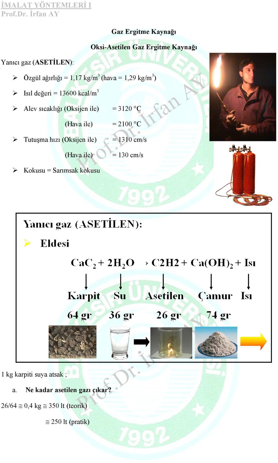 (Hava ile) = 2100 C Tutuşma hızı (Oksijen ile) = 1310 cm/s (Hava ile) = 130 cm/s Kokusu = Sarımsak