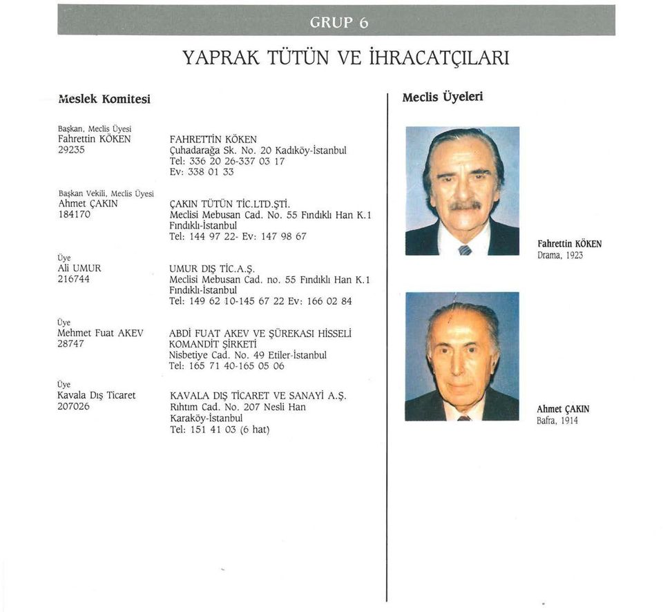 Meclisi Mebusan Cad. No. 55 Fındıkl ı Han K.l Fındıkl ı -istanb u l Tel: 144 97 22- Ev: 147 98 67 UMUR DIŞ TİC.A.Ş. Meclisi Mebusan Cad. no. 55 Fınd ıkl ı Han K.