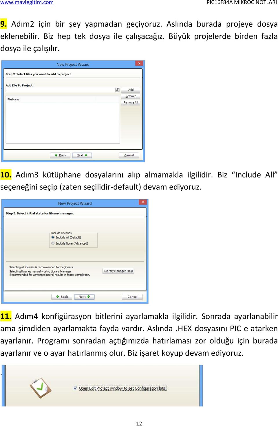 Biz Include All seçeneğini seçip (zaten seçilidir default) devam ediyoruz. 11. Adım4 konfigürasyon bitlerini ayarlamakla ilgilidir.