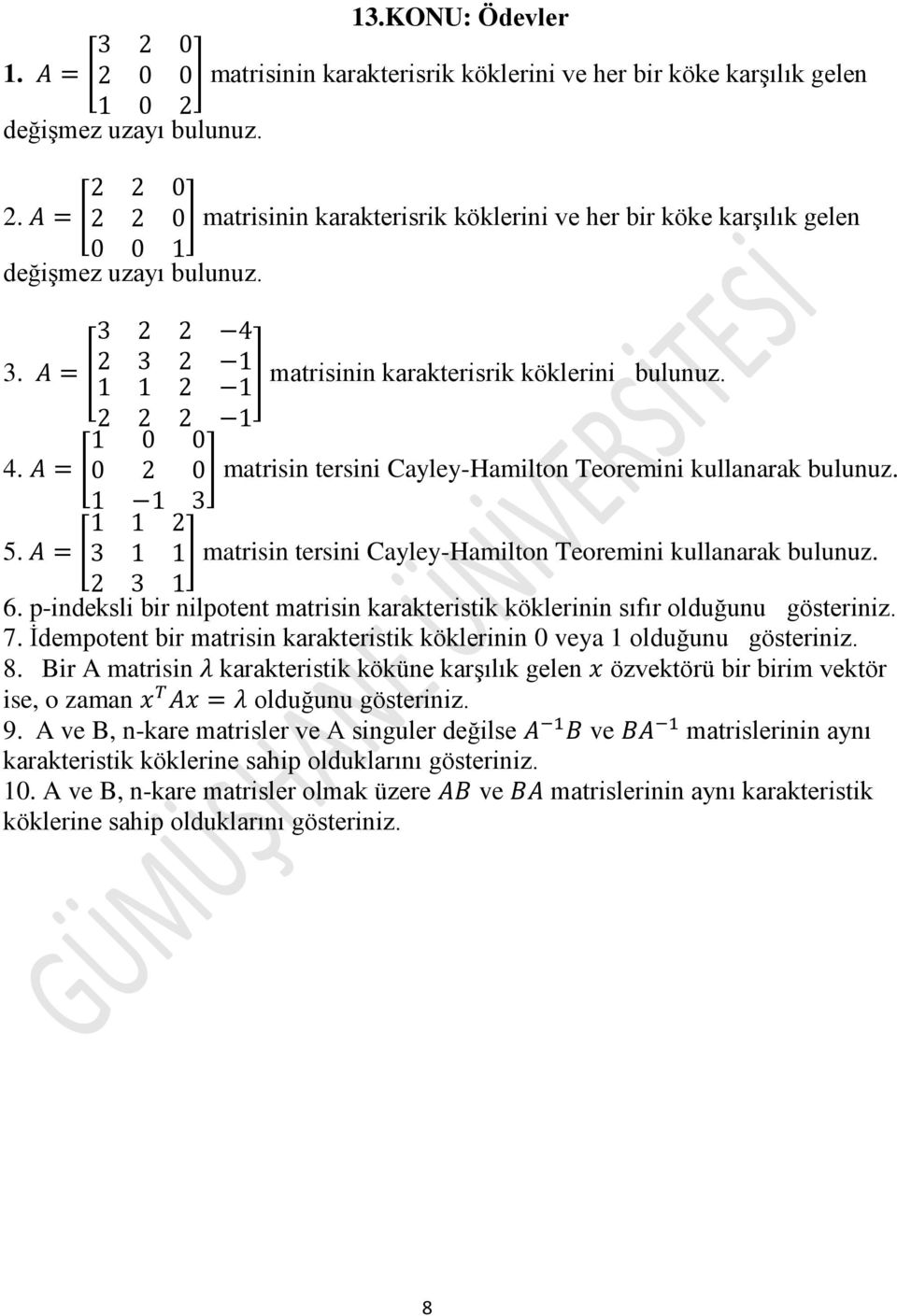 matrisin tersini Cayley-Hamilton Teoremini kullanarak bulunuz. 5. matrisin tersini Cayley-Hamilton Teoremini kullanarak bulunuz. 6.