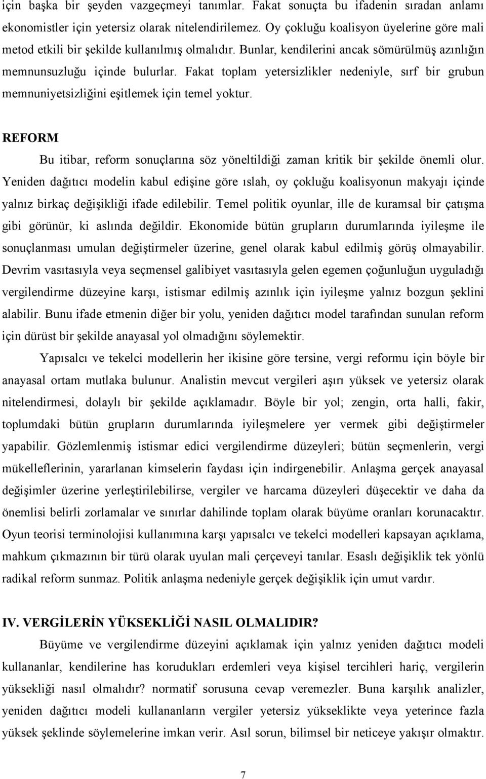 Fakat toplam yetersizlikler nedeniyle, sırf bir grubun memnuniyetsizliğini eşitlemek için temel yoktur. REFORM Bu itibar, reform sonuçlarına söz yöneltildiği zaman kritik bir şekilde önemli olur.