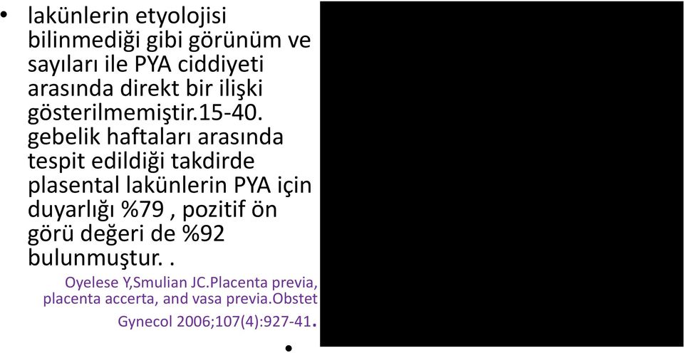 gebelik haftaları arasında tespit edildiği takdirde plasental lakünlerin PYA için duyarlığı