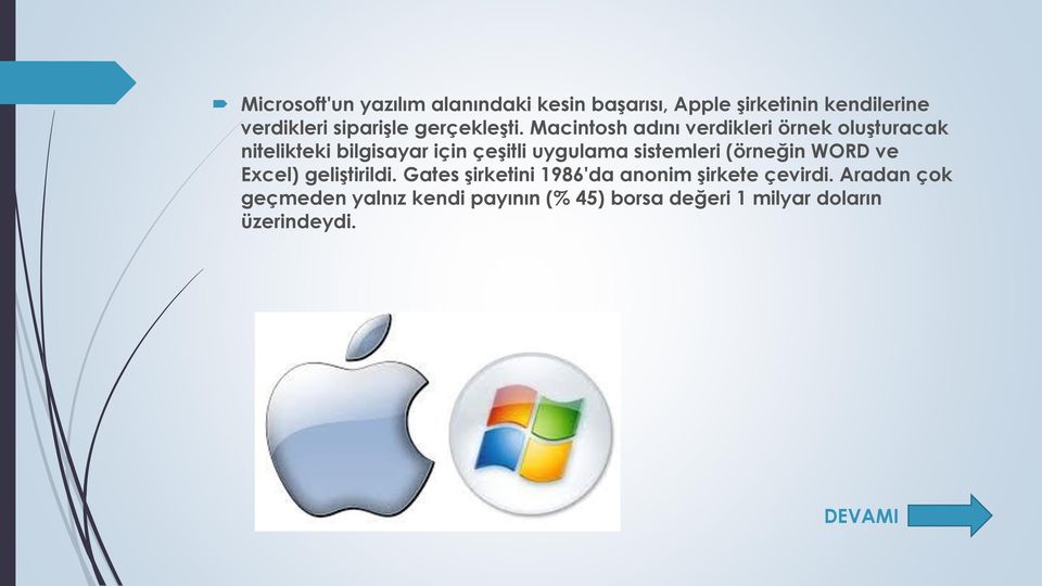 Macintosh adını verdikleri örnek oluşturacak nitelikteki bilgisayar için çeşitli uygulama