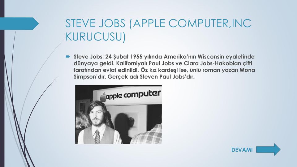 Kaliforniyalı Paul Jobs ve Clara Jobs-Hakobian çifti tarafından evlat