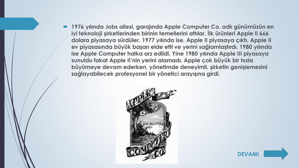 Apple II ev piyasasında büyük başarı elde etti ve yerini sağlamlaştırdı. 1980 yılında ise Apple Computer halka arz edildi.