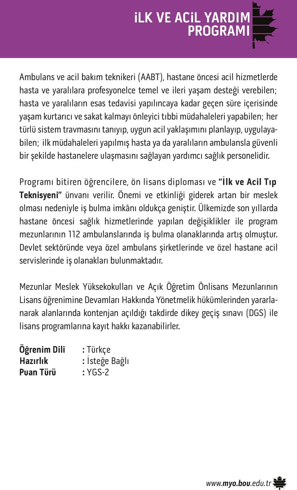 uygulayabilen; ilk müdahaleleri yapılmış hasta ya da yaralıların ambulansla güvenli bir şekilde hastanelere ulaşmasını sağlayan yardımcı sağlık personelidir.