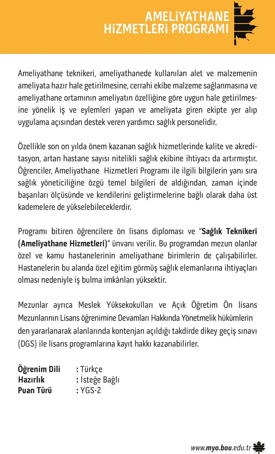 Özellikle son on yılda önem kazanan sağlık hizmetlerinde kalite ve akreditasyon, artan hastane sayısı nitelikli sağlık ekibine ihtiyacı da artırmıştır.