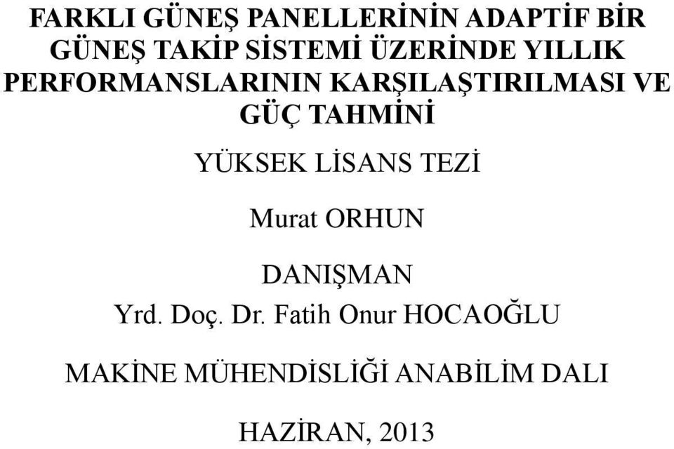 TAHMİNİ YÜKSEK LİSANS TEZİ Murat ORHUN DANIŞMAN Yrd. Doç. Dr.