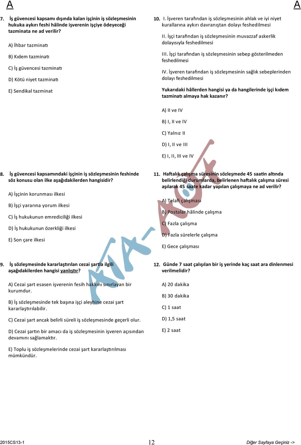 İşveren tara ndan iş sözleşmesinin ahlak ve iyi niyet kurallarına aykırı davranıştan dolayı feshedilmesi II. İşçi tara ndan iş sözleşmesinin muvazzaf askerlik dolayısıyla feshedilmesi III.