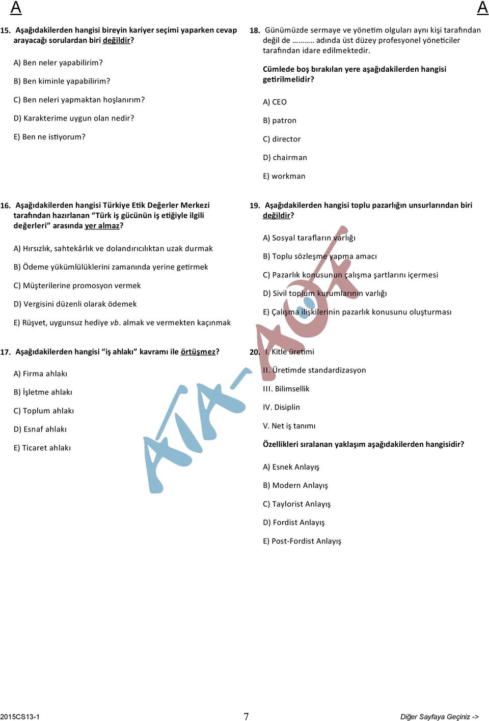 Cümlede boş bırakılan yere aşağıdakilerden hangisi ge rilmelidir? ) CEO B) patron C) director D) chairman E) workman 16.