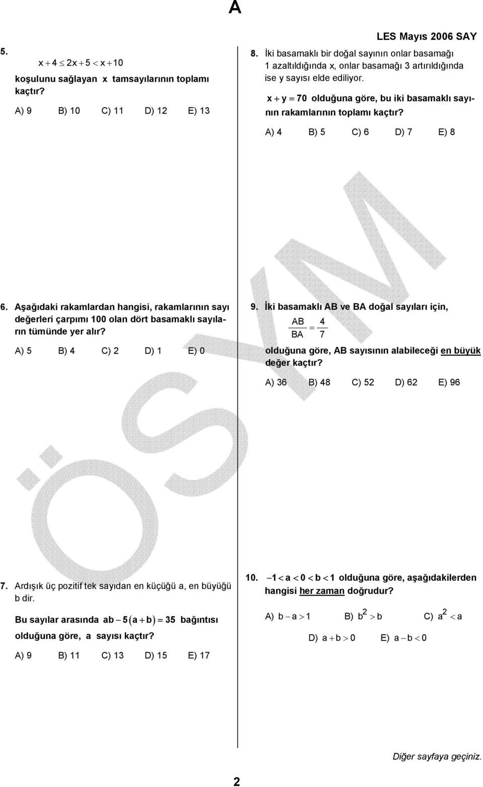 x+ y = 70 olduğuna göre, bu iki basamaklı sayının rakamlarının toplamı kaçtır? A) 4 B) 5 C) 6 D) 7 E) 8 6.