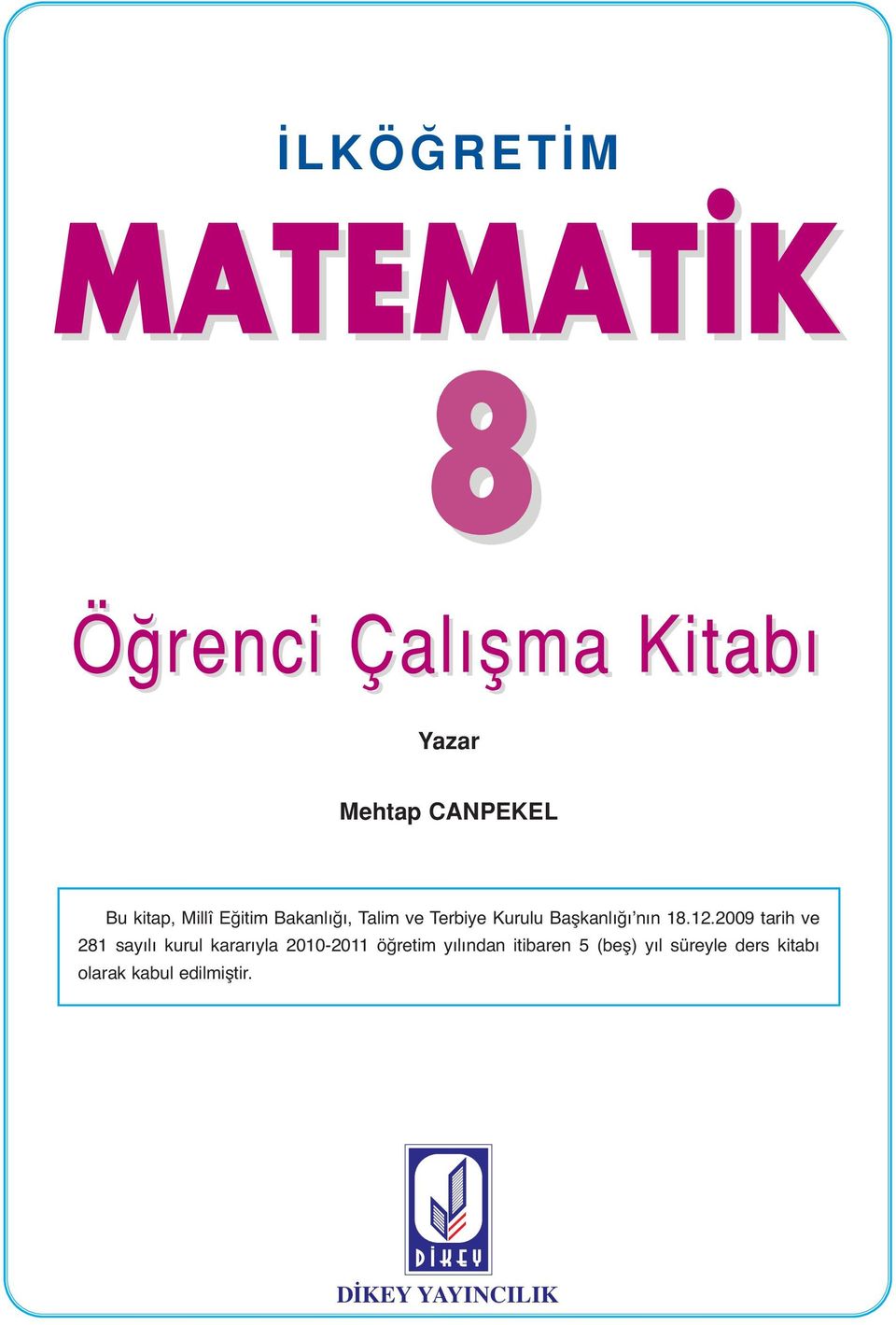 12.2009 tarih ve 281 sayılı kurul kararıyla 2010-2011 öğretim yılından