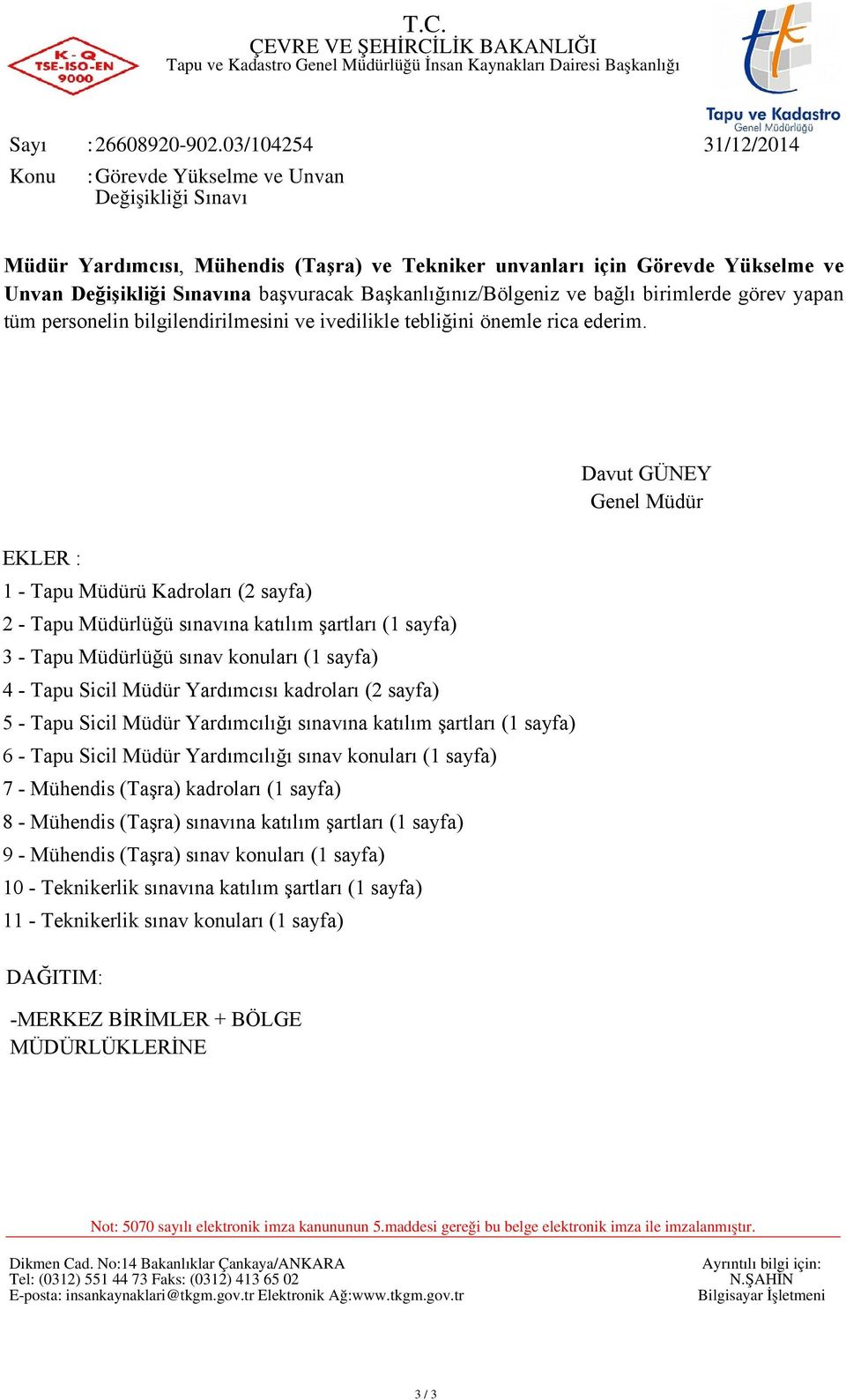 Başkanlığınız/Bölgeniz ve bağlı birimlerde görev yapan tüm personelin bilgilendirilmesini ve ivedilikle tebliğini önemle rica ederim.