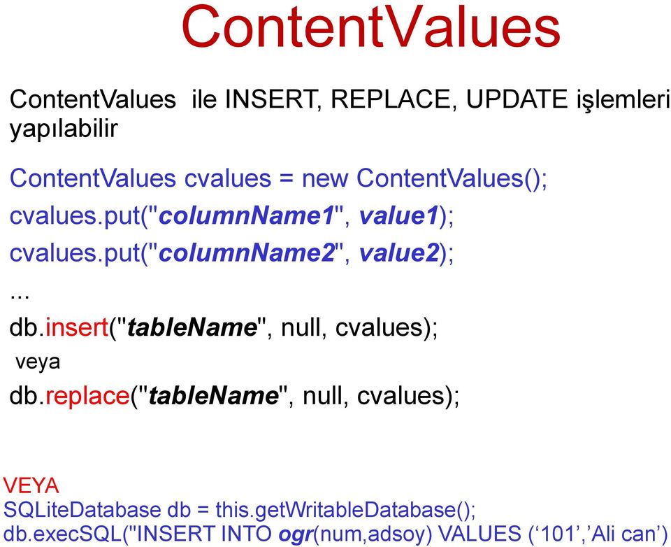 insert("tablename", null, cvalues); veya db.