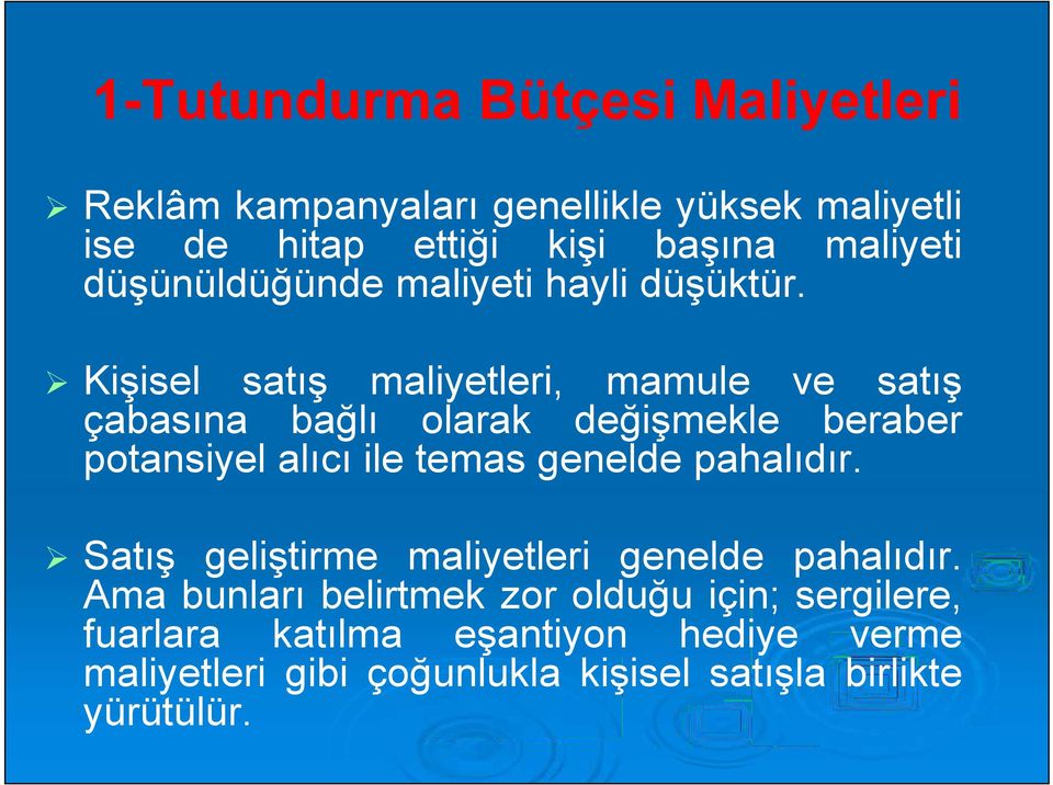 Kişisel satış maliyetleri, mamule ve satış çabasına bağlı olarak değişmekle beraber potansiyel alıcı ile temas genelde