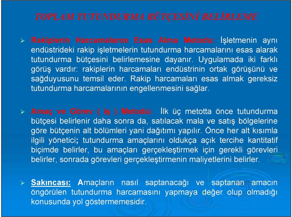 Rakip harcamaları esas almak gereksiz tutundurma harcamalarının engellenmesini sağlar.