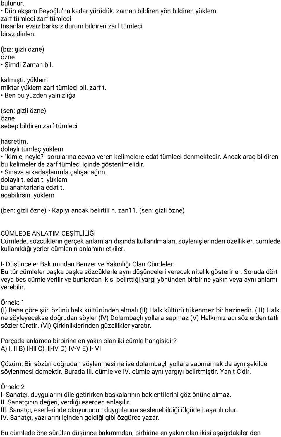 dolaylı tümleç yüklem "kimle, neyle?" sorularına cevap veren kelimelere edat tümleci denmektedir. Ancak araç bildiren bu kelimeler de zarf tümleci içinde gösterilmelidir.