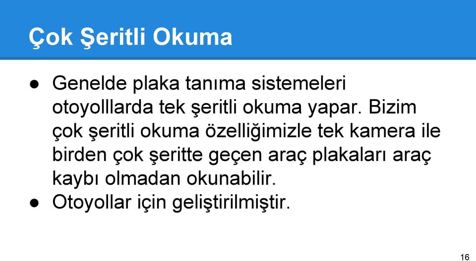 Bizim çok şeritli okuma özelliğimizle tek kamera ile birden