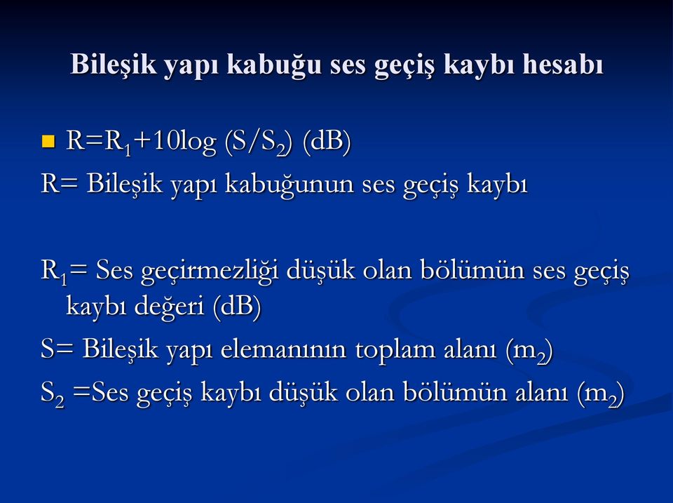 olan bölümün ses geçiş kaybı değeri (db) S= Bileşik yapı elemanının