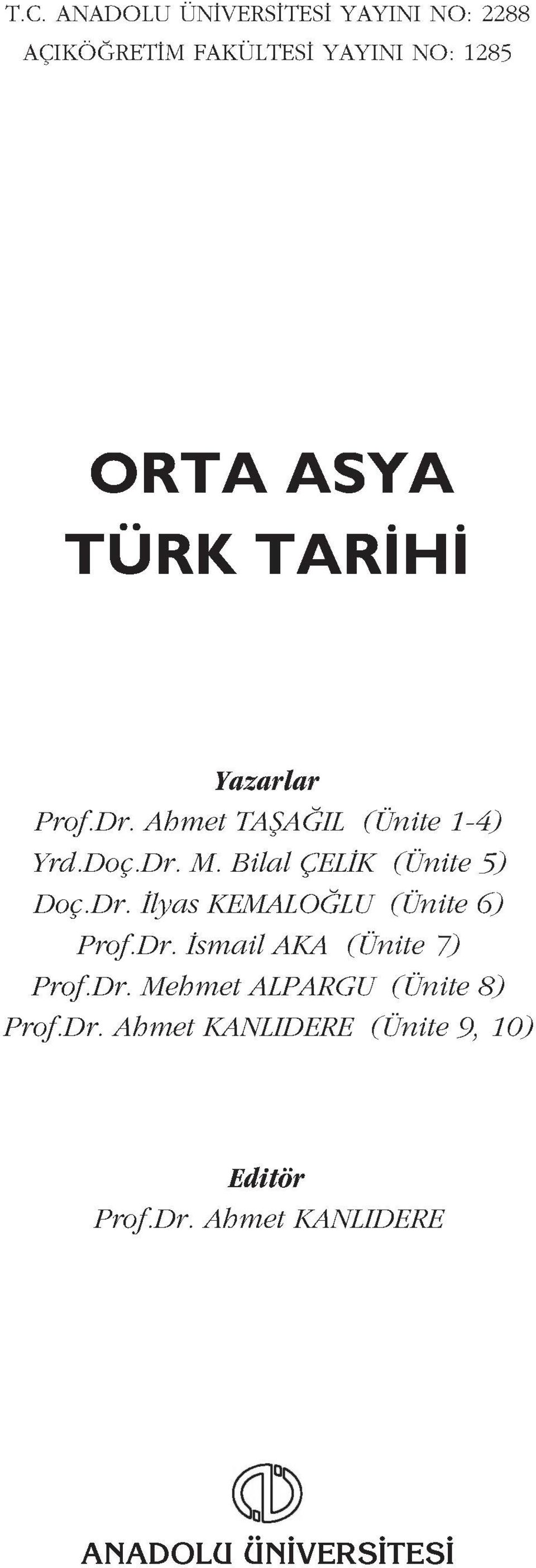 Dr. llyas KEMALOĞLU (Ünite 6) Prof.Dr. İsm ail AKA (Ünite 7) Prof.Dr. M ehm et ALPARGU (Ünite 8) Prof.