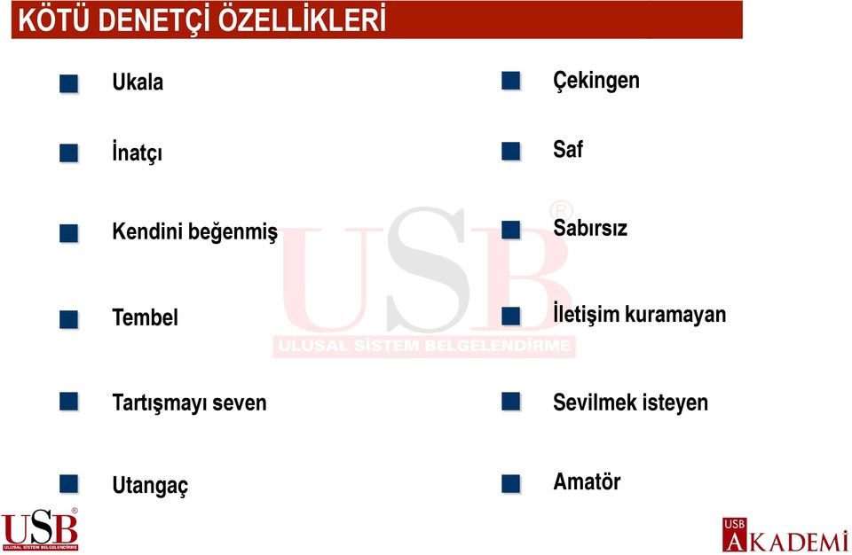 Sabırsız Tembel İletişim kuramayan