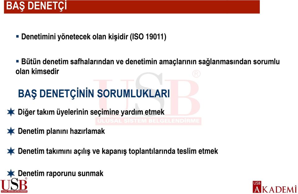 DENETÇİNİN SORUMLUKLARI Diğer takım üyelerinin seçimine yardım etmek Denetim