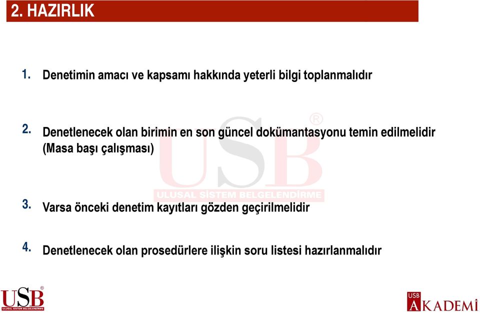 Denetlenecek olan birimin en son güncel dokümantasyonu temin edilmelidir