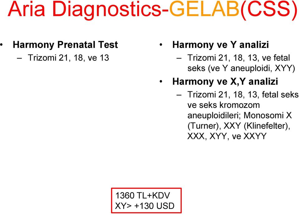 ve X,Y analizi Trizomi 21, 18, 13, fetal seks ve seks kromozom aneuploidileri;