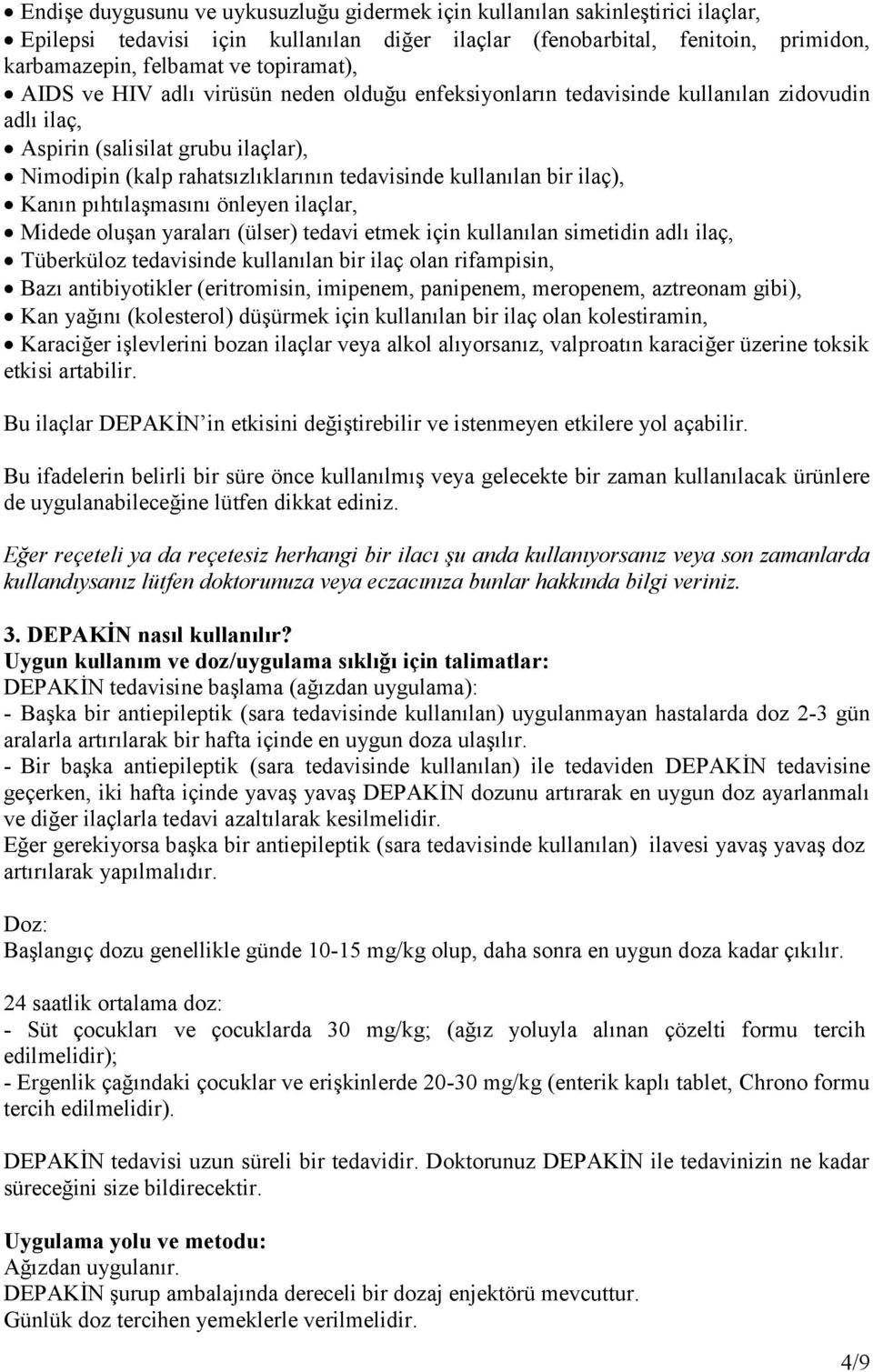 kullanılan bir ilaç), Kanın pıhtılaşmasını önleyen ilaçlar, Midede oluşan yaraları (ülser) tedavi etmek için kullanılan simetidin adlı ilaç, Tüberküloz tedavisinde kullanılan bir ilaç olan