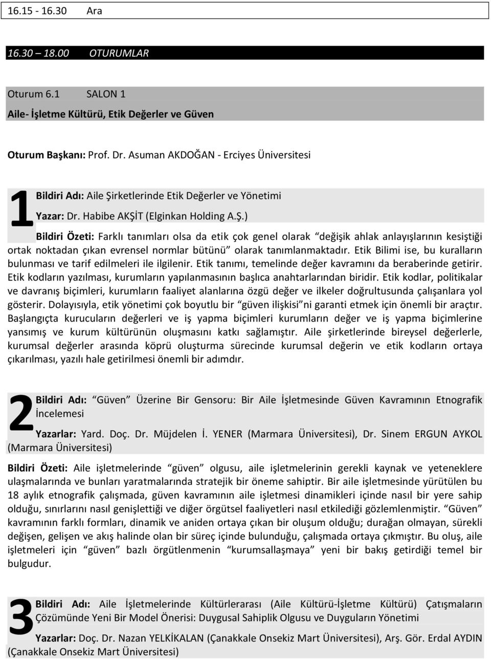 rketlerinde Etik Değerler ve Yönetimi Yazar: Dr. Habibe AKŞİ