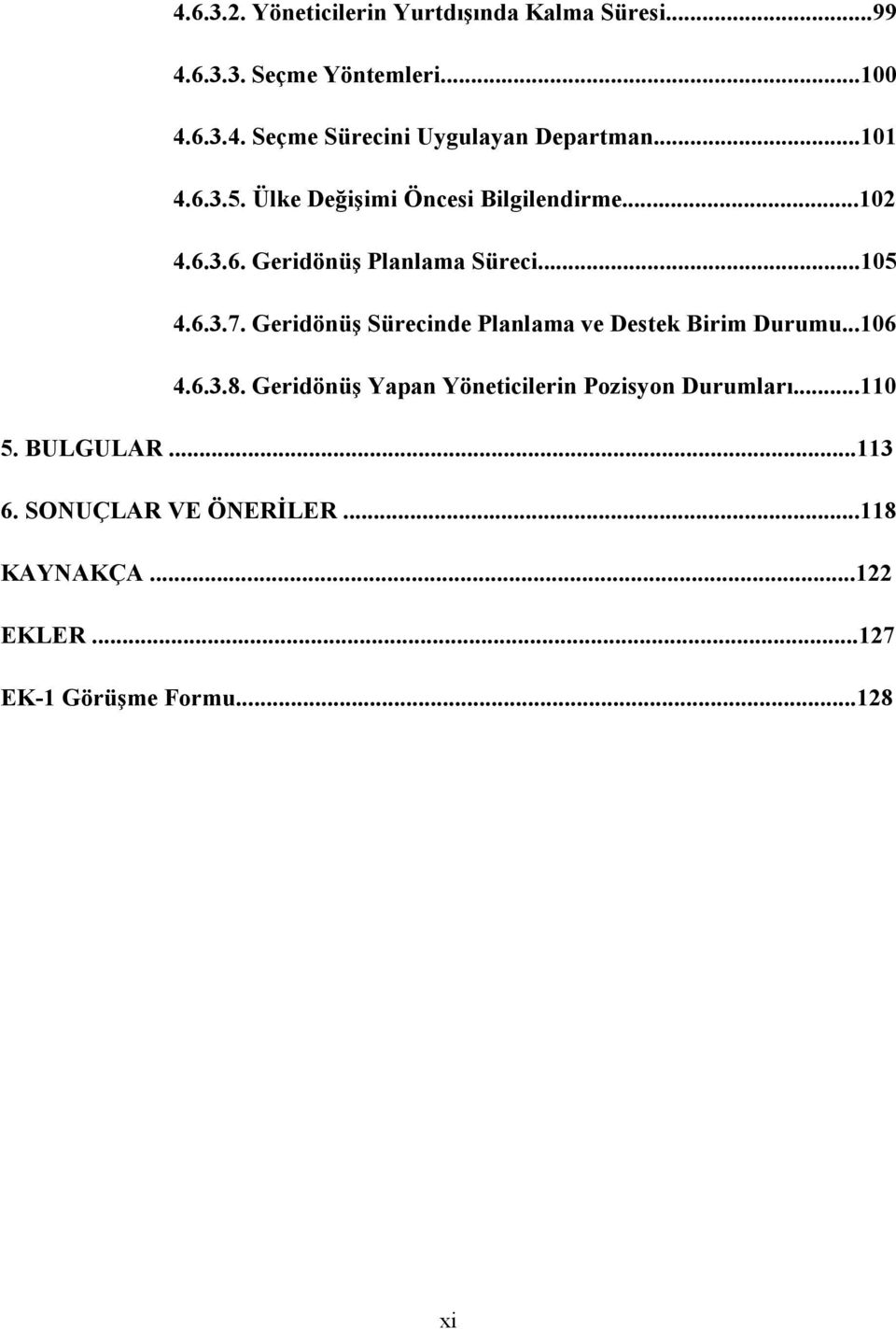 Geridönüş Sürecinde Planlama ve Destek Birim Durumu...106 4.6.3.8.