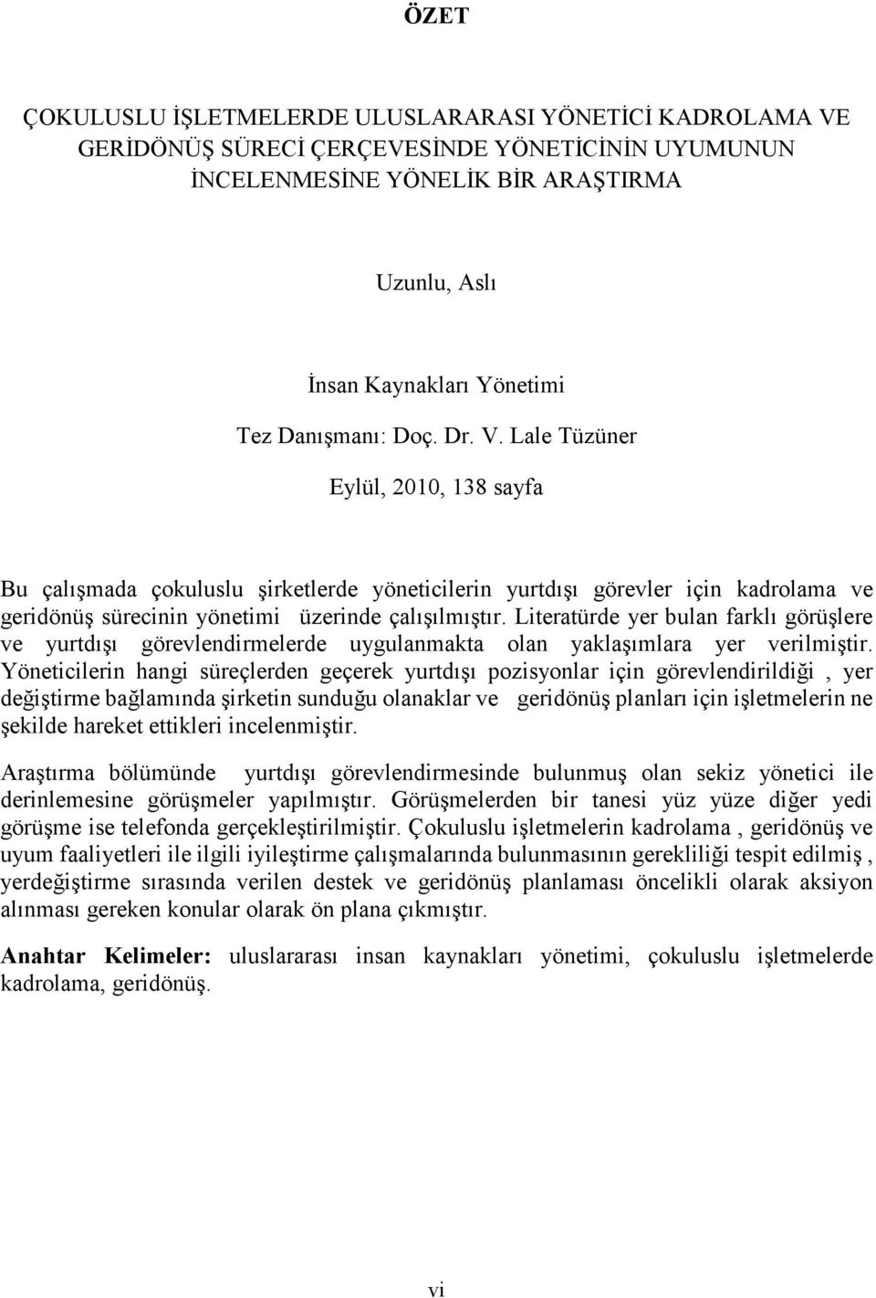 Literatürde yer bulan farklı görüşlere ve yurtdışı görevlendirmelerde uygulanmakta olan yaklaşımlara yer verilmiştir.