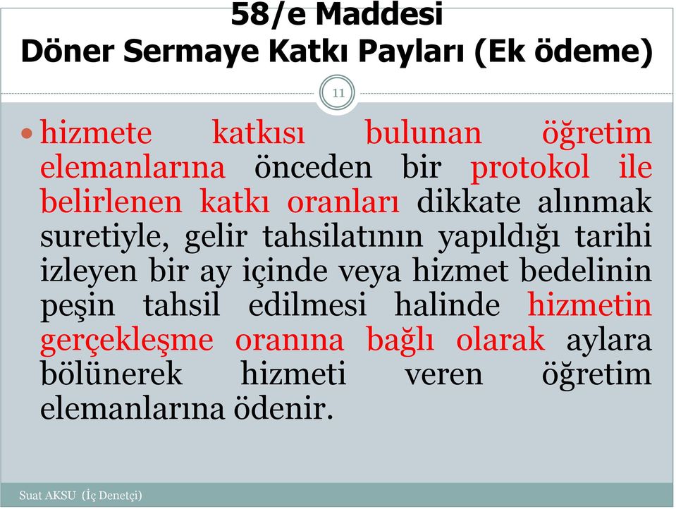 tahsilatının yapıldığı tarihi izleyen bir ay içinde veya hizmet bedelinin peşin tahsil edilmesi