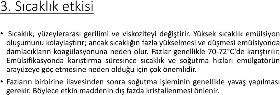 neden olur. Fazlar genellikle 70-72 C'de karıştırılır.