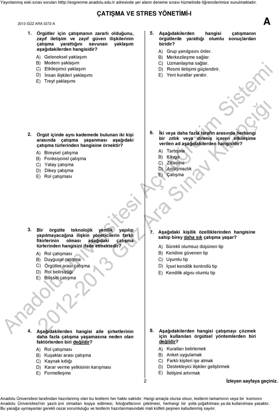 ilişkileri yaklaşımı E) Treyt yaklaşımı 2. Örgüt içinde aynı kademede bulunan iki kişi arasında çatışma yaşanması aşağıdaki çatışma türlerinden hangisine örnektir?