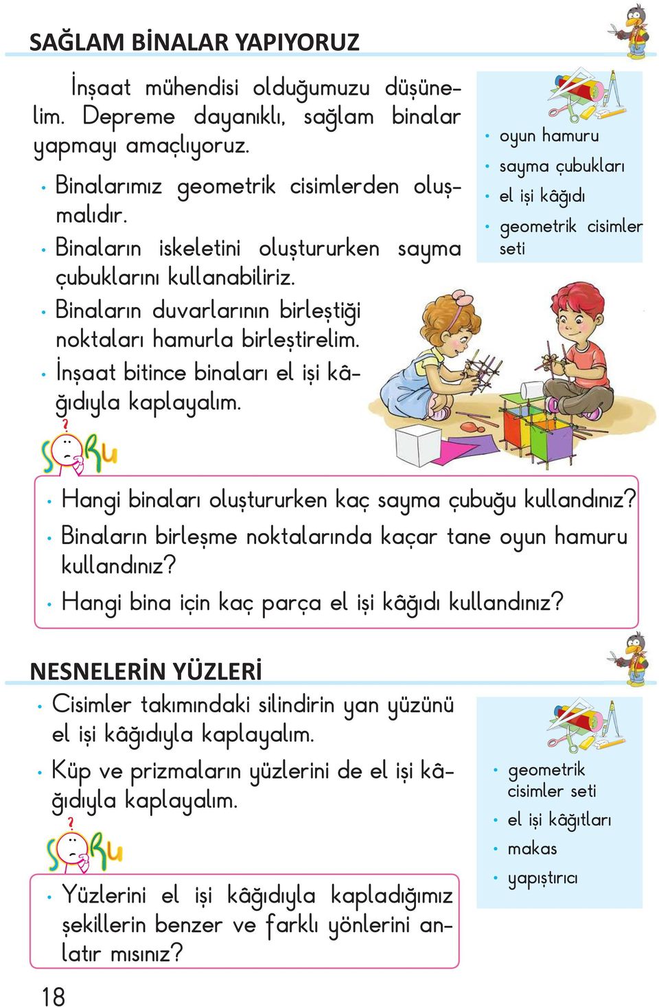 oyun hamuru sayma çubukları el işi kâğıdı geometrik cisimler seti Hangi binaları oluştururken kaç sayma çubuğu kullandınız? Binaların birleşme noktalarında kaçar tane oyun hamuru kullandınız?