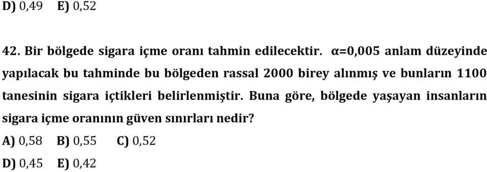 ve bunların 1100 tanesinin sigara içtikleri belirlenmiştir.