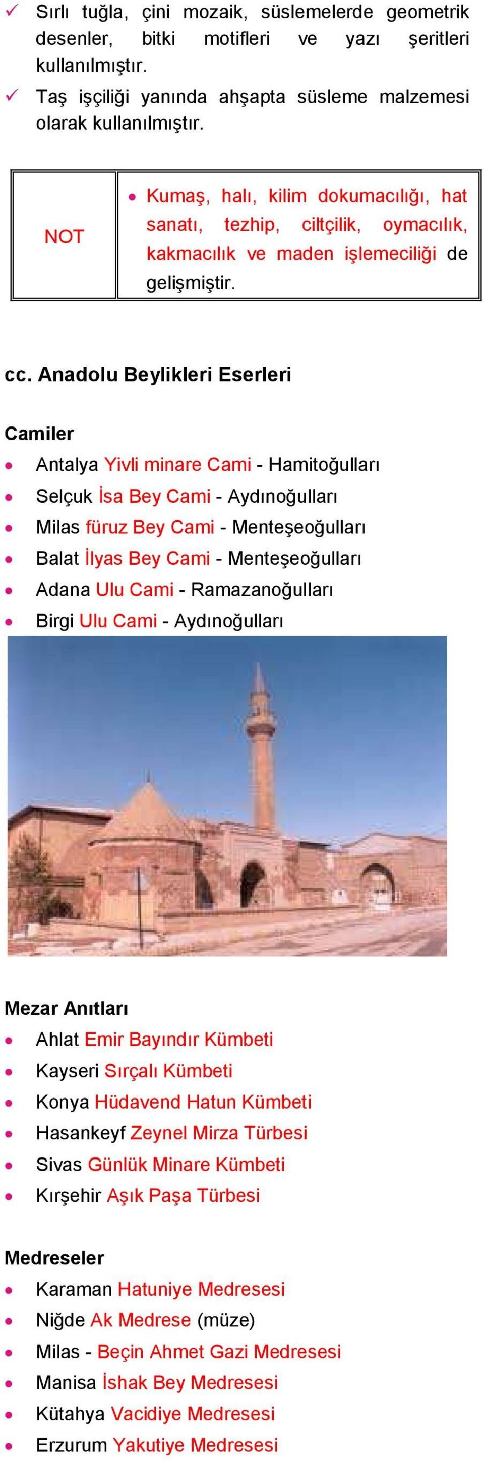 Anadolu Beylikleri Eserleri Camiler Antalya Yivli minare Cami - Hamitoğulları Selçuk İsa Bey Cami - Aydınoğulları Milas füruz Bey Cami - Menteşeoğulları Balat İlyas Bey Cami - Menteşeoğulları Adana