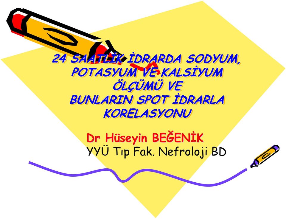 İDRARLA KORELASYONU Dr Hüseyin H