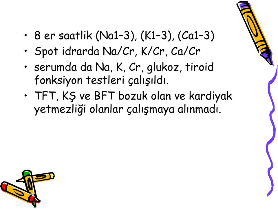 tiroid fonksiyon testleri çalışıldı.