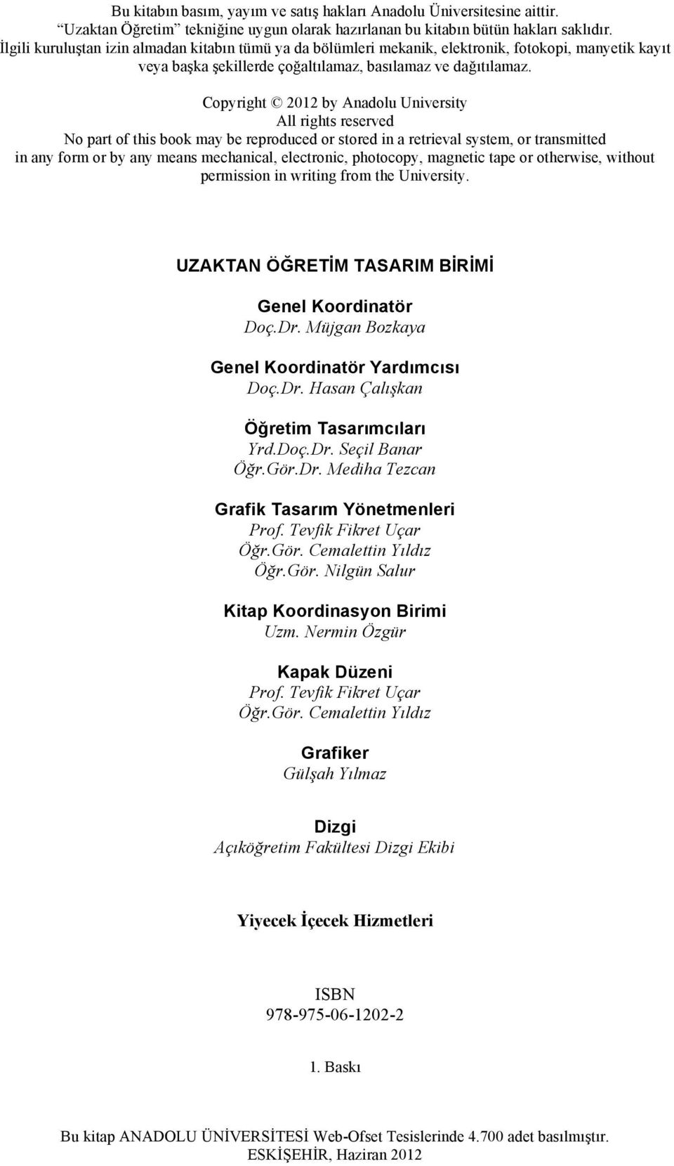 Copyright 2012 by Anadolu University All rights reserved No part of this book may be reproduced or stored in a retrieval system, or transmitted in any form or by any means mechanical, electronic,