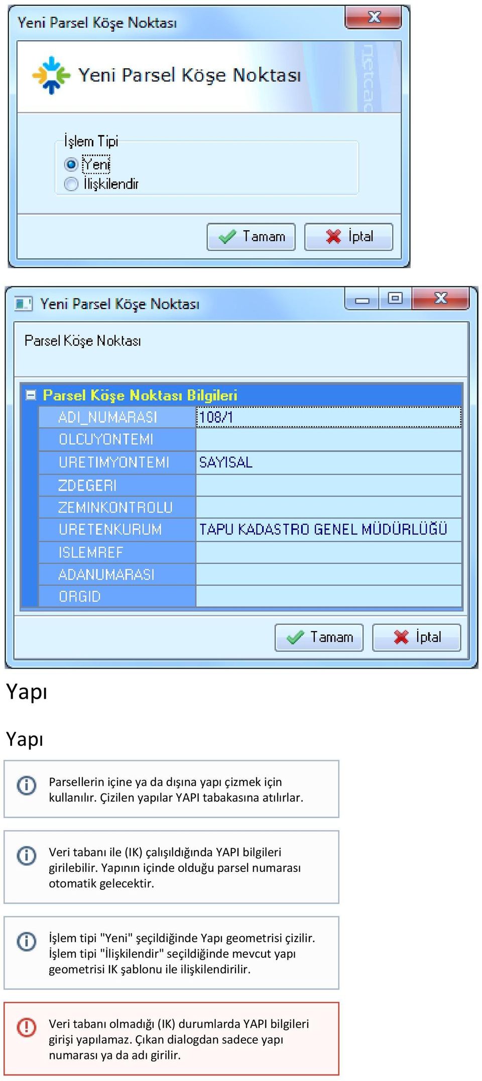 İşlem tipi "Yeni" şeçildiğinde Yapı geometrisi çizilir.