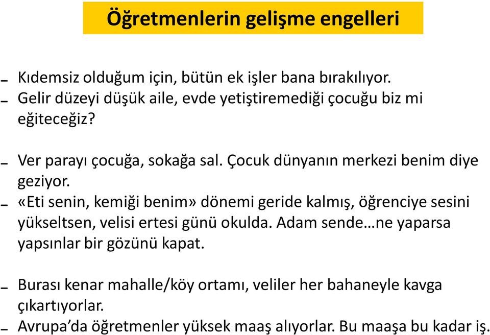 Çocuk dünyanın merkezi benim diye geziyor.