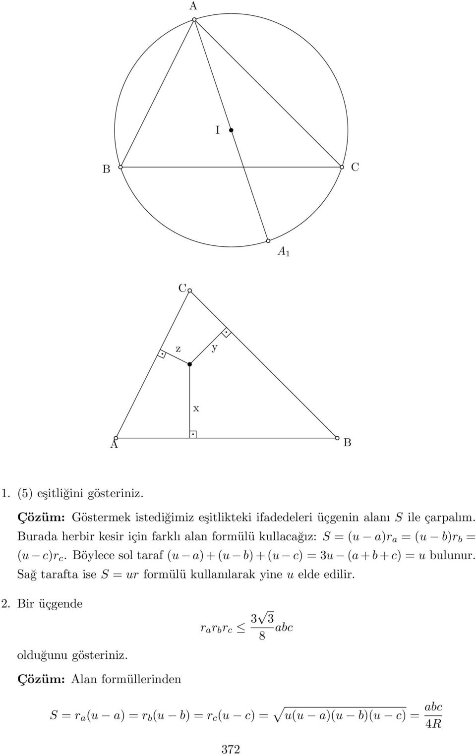 Burada herbir kesir için farklı alan formülü kullacağız: S = (u a)r a = (u b)r b = (u c)r c.