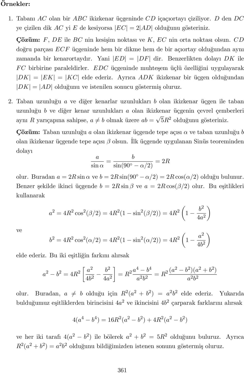 Benzerlikten dolayı DK ile F C birbirine paraleldirler. EDC üçgeninde muhteşem üçlü özelliğini uygulayarak DK = EK = KC elde ederiz.