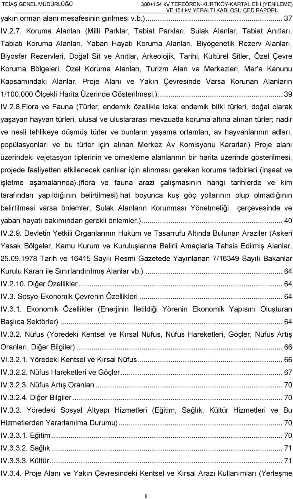 Koruma Alanları (Milli Parklar, Tabiat Parkları, Sulak Alanlar, Tabiat Anıtları, Tabiatı Koruma Alanları, Yaban Hayatı Koruma Alanları, Biyogenetik Rezerv Alanları, Biyosfer Rezervleri, Doğal Sit ve