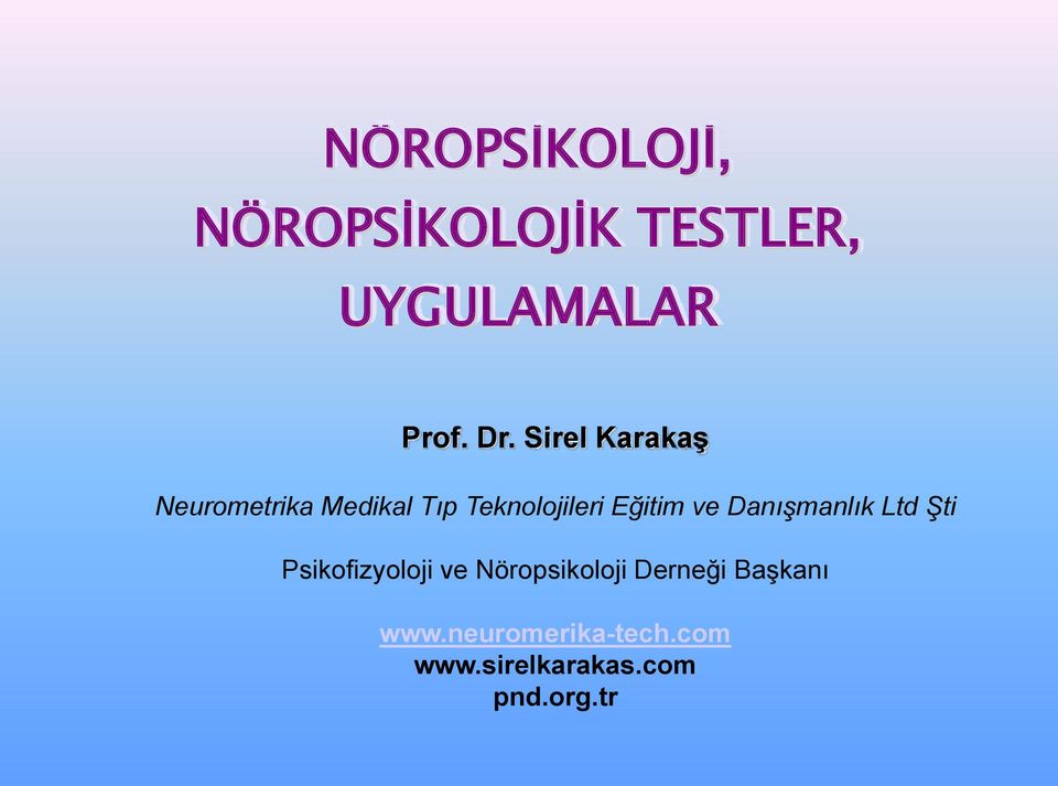 ve Danışmanlık Ltd Şti Psikofizyoloji ve Nöropsikoloji