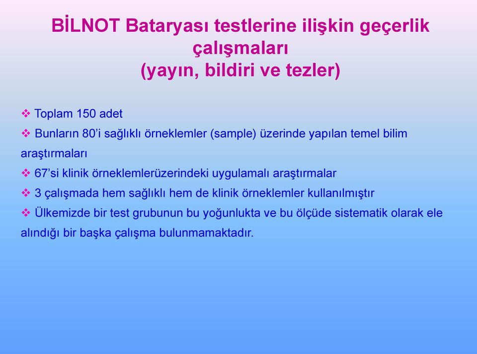 örneklemlerüzerindeki uygulamalı araştırmalar 3 çalışmada hem sağlıklı hem de klinik örneklemler