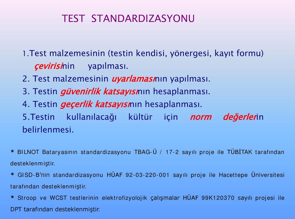 * BILNOT Bataryasının standardizasyonu TBAG-Ü / 17-2 sayılı proje ile TÜBİTAK tarafından desteklenmiştir.