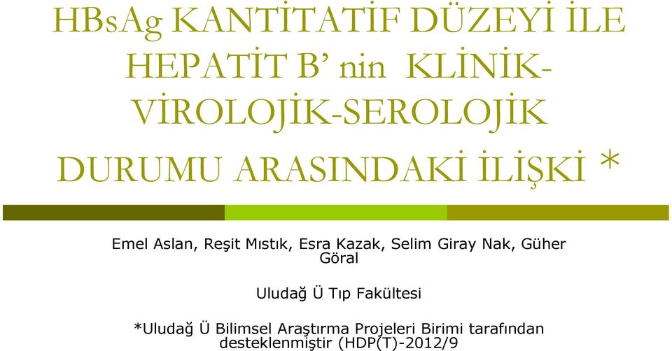 Mıstık, Esra Kazak, Selim Giray Nak, Güher Göral Uludağ Ü Tıp